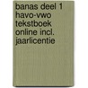 Banas deel 1 havo-vwo Tekstboek Online incl. jaarlicentie by J.L.M. Crommentuijn