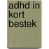 ADHD in kort bestek