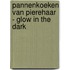Pannenkoeken van Pierehaar - Glow in the dark