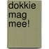 Dokkie mag mee!