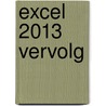 Excel 2013 vervolg door Dick Roest