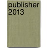 Publisher 2013 by Dick Roest