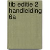 TIB EDITIE 2 HANDLEIDING 6A by Simone Gerich