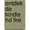 Ontdek de Kindle HD Fire by Unknown