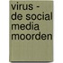 Virus - de social media moorden