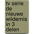 TV serie de nieuwe wildernis in 3 delen