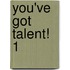 you've got talent! 1