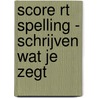 Score RT spelling - schrijven wat je zegt door Frank Stolp