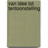 van idee tot tentoonstelling door Liesbeth Tonckens