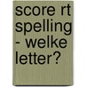 Score RT spelling - welke letter? door Frank Stolp
