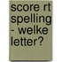 Score RT spelling - welke letter?