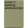 Score RT Spelling - Werkwoorden door Frank Stolp