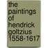 The paintings of Hendrick Goltzius 1558-1617