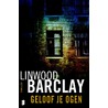 Geloof je ogen door Linwood Barclay