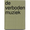 De verboden muziek door Mirjam de Wit