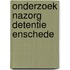 Onderzoek nazorg detentie Enschede