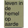 Leven in de hemel op aarde door Marianne Vanderhelst