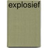 Explosief