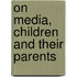 On media, children and their parents