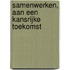 Samenwerken, aan een kansrijke toekomst