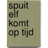Spuit Elf komt op tijd