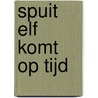 Spuit Elf komt op tijd by Harmen van Straaten