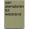 Van Alenatoren tot Westrand by Unknown