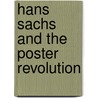 Hans Sachs and the poster revolution door Robert K. Brown