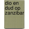 Dio en Dud op Zanzibar door M. Marksen