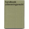 Handboek uitleveringsrecht door Onbekend