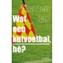 Wat een kutvoetbal he?