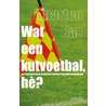 Wat een kutvoetbal he? by Maarten Bax