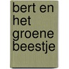 Bert en het groene beestje by Petra Schappert