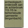 Archeologisch onderzoek aan de Achterbroek 113-115 te Berkenwoude (gemeente Bergambacht). door R.F. Engelse