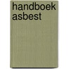 Handboek asbest by Hans Ouwerkerk