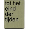 Tot het eind der tijden door Goudanus Iv