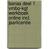 Banas deel 1 vmbo-kgt Werkboek Online incl. jaarlicentie door J.L.M. Crommentuijn