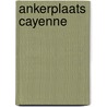 Ankerplaats Cayenne door Bart Rijnhout