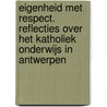 Eigenheid met respect. Reflecties over het katholiek onderwijs in Antwerpen door Roger Standaert