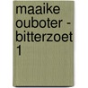 Maaike Ouboter - bitterzoet 1 door Onbekend