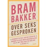 Over seks gesproken door Bram Bakker