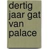 Dertig jaar Gat van Palace door Michel van Dam