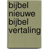 Bijbel Nieuwe Bijbel Vertaling door Onbekend