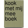 Kook met mij mee boek door Onbekend