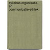 Syllabus Organisatie- en communicatie-ethiek door Onbekend