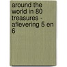 Around the world in 80 treasures - Aflevering 5 en 6 door Onbekend