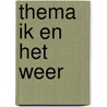 Thema ik en het weer door Will van Sebille