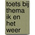 Toets bij Thema ik en het weer