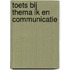 Toets bij Thema ik en communicatie