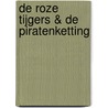 De Roze Tijgers & de piratenketting door Katja Retsin